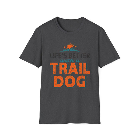 Life’s Better with a Trail Dog I T-Shirt